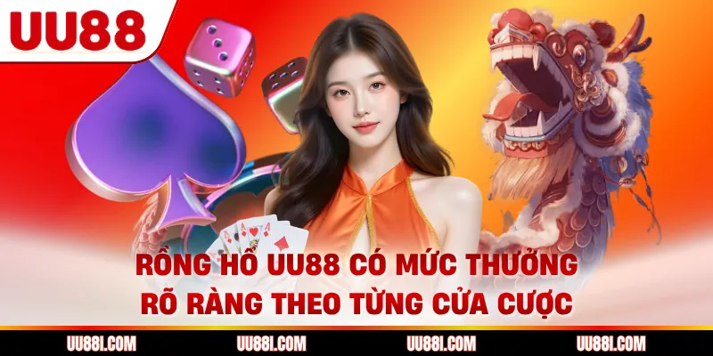 Rồng hổ UU88 có mức thưởng rõ ràng theo từng cửa cược
